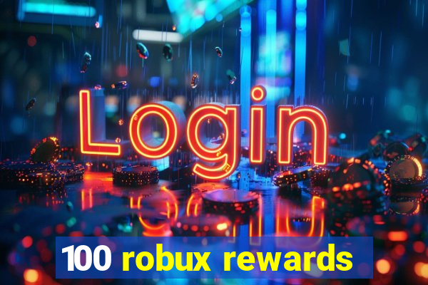 100 robux rewards